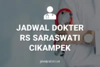 JADWAL DOKTER RS SARASWATI CIKAMPEK