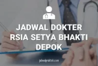 JADWAL DOKTER RSIA SETYA BHAKTI DEPOK