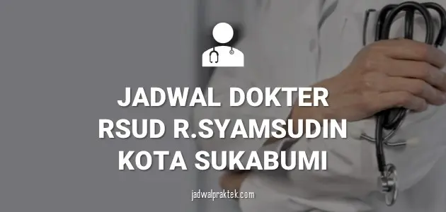 JADWAL DOKTER RSUD R SYAMSUDIN BUNUT KOTA SUKABUMI