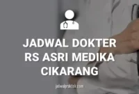 JADWAL DOKTER RS ASRI MEDIKA CIKARANG
