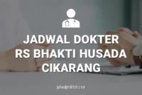 JADWAL DOKTER RS BHAKTI HUSADA CIKARANG