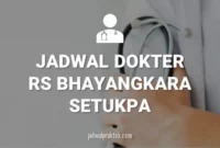 JADWAL DOKTER RS BHAYANGKARA SETUKPA