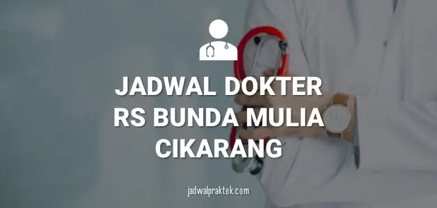 JADWAL DOKTER RS BUNDA MULIA CIKARANG
