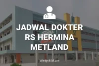 JADWAL DOKTER RS HERMINA METLAND CIBITUNG