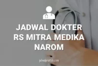 JADWAL DOKTER RS MITRA MEDIKA NAROM (RS MMN)