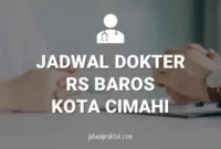 JADWAL DOKTER RS BAROS KOTA CIMAHI