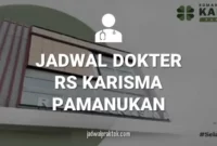 JADWAL DOKTER RS KARISMA PAMANUKAN