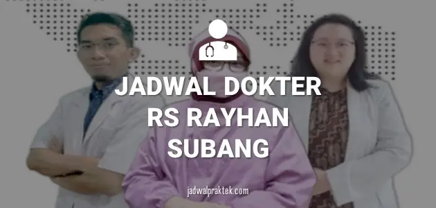JADWAL DOKTER RS RAYHAN SUBANG