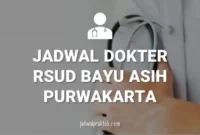 JADWAL DOKTER RSUD BAYU ASIH PURWAKARTA