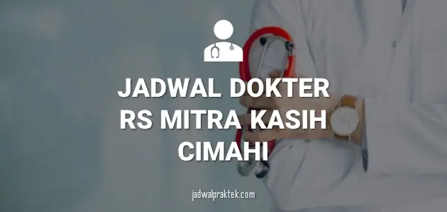 JADWAL DOKTR RS MITRA KASIH CIMAHI
