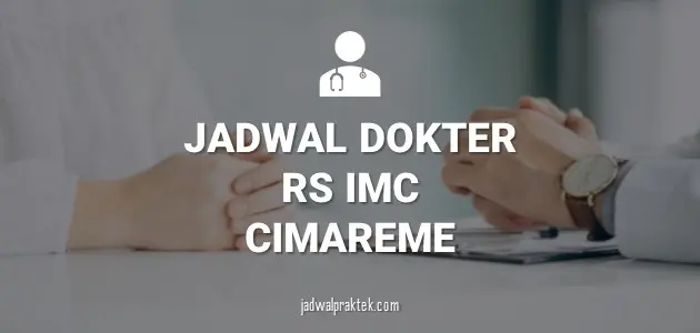JADWAL DOKTER RS IMC CIMAREME
