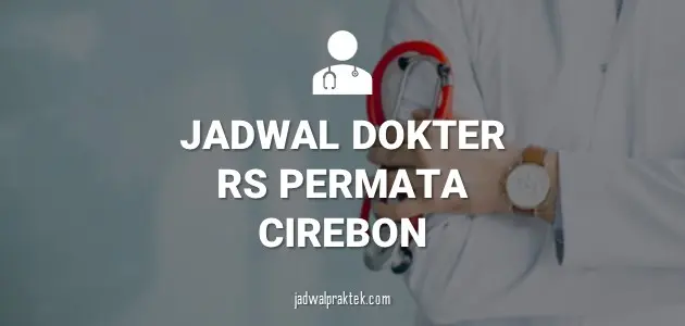 JADWAL DOKTER RS PERMATA CIREBON