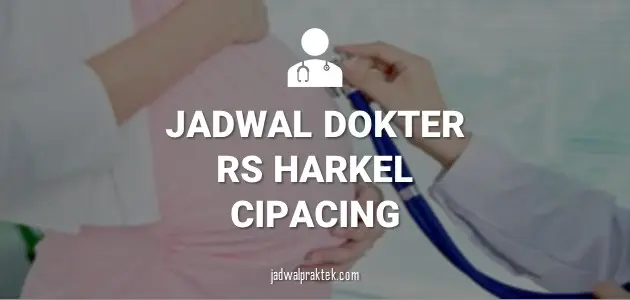 JADWAL DOKTER RS HARAPAN KELUARGA CIPACING SUMEDANG