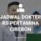 JADWAL DOKTER RS PERTAMINA CIREBON