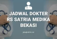 JADWAL DOKTER RS SATRIA MEDIKA BEKASI