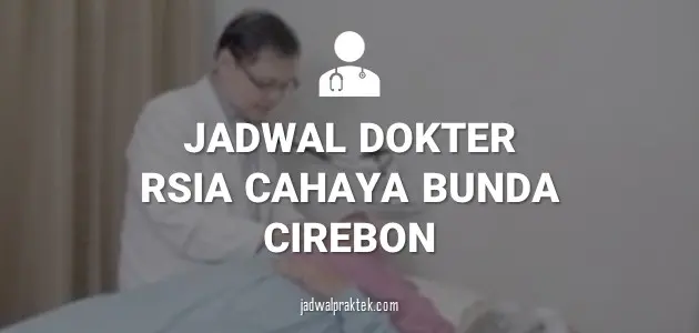 JADWAL DOKTER RSIA CAHAYA BUNDA CIREBON