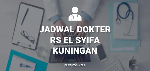 JADWAL DOKTER RS EL SYIFA KUNINGAN