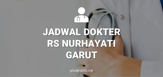 JADWAL DOKTER RS NURHAYATI GARUT