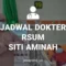 JADWAL DOKTER RSU MUHAMMADIYAH SITI AMINAH