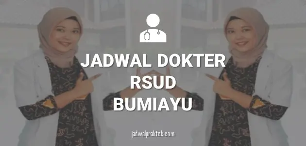 JADWAL DOKTER RSUD BUMIAYU