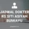 JADWAL DOKTER RS SITI ASIYAH BUMIAYU