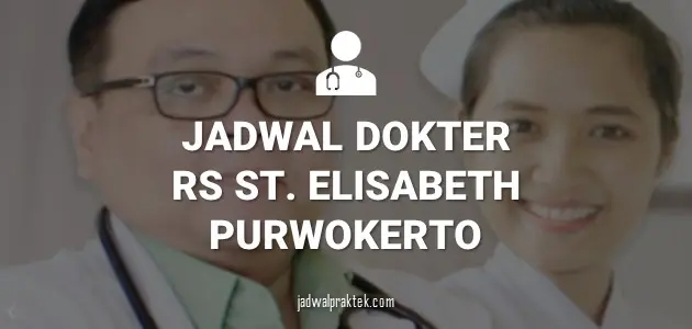 Jadwal Dokter RS St. Elisabeth Purwokerto
