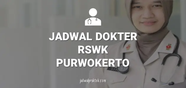 Jadwal Dokter RS Tk.III Wijayakusuma Purwokerto (RSWK)
