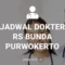 Jadwal Dokter RS Bunda Purwokerto