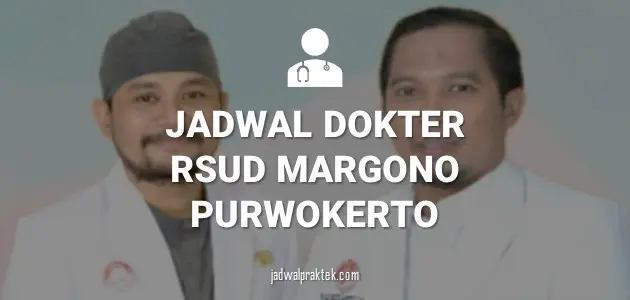 Jadwal Praktek Dokter RSUD Margono Purwokerto