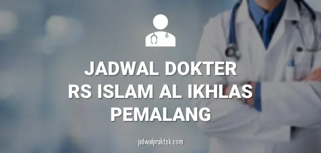 Jadwal Dokter RS Islam Al Ikhlas Pemalang