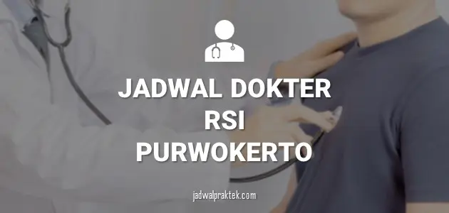 Jadwal Dokter RS Islam Purwokerto (RSIP)