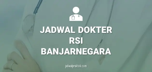 JADWAL DOKTER RSI BANJARNEGARA