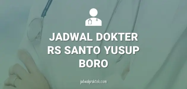 Jadwal Dokter RS Santo Yusup Boro